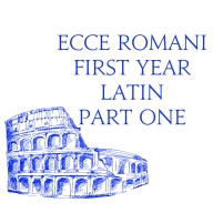 Ecce Romani: First Year Middle School Latin, Part One - Homeschool ...