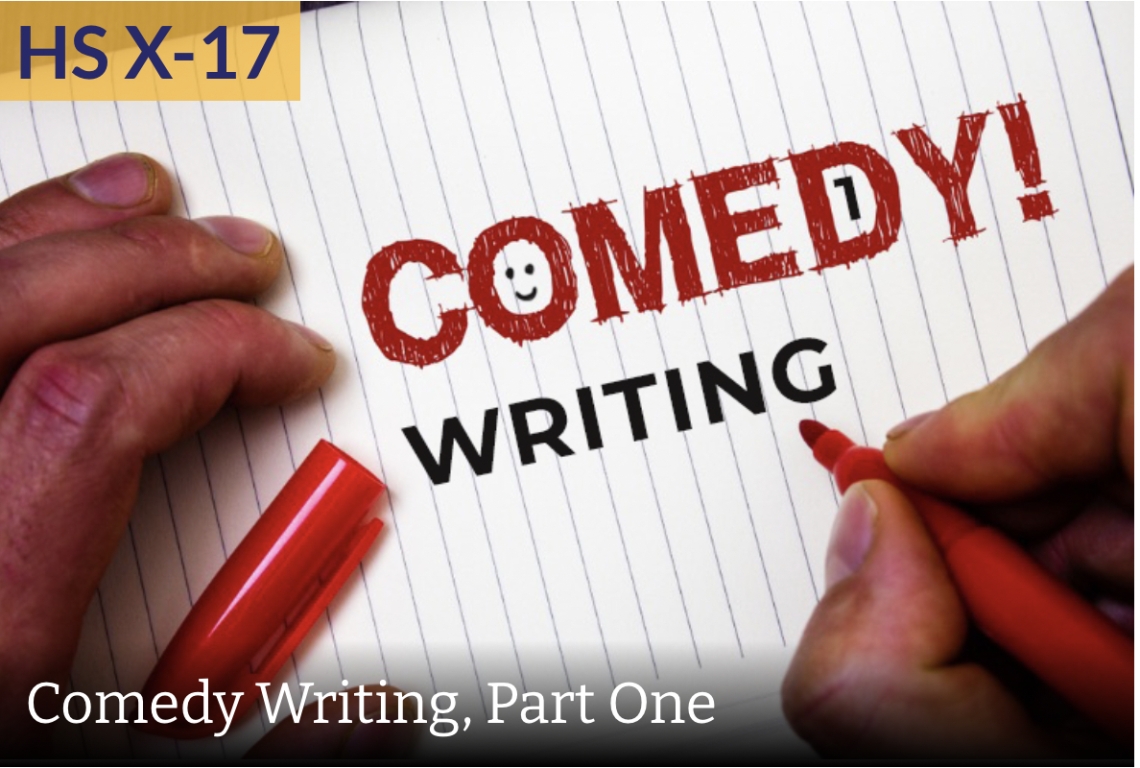 Comedy Writing: Comedy and Humor in Literature and Life, Part One (HS X ...
